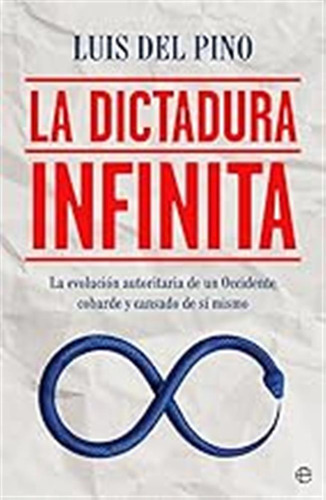 La Dictadura Infinita: La Evolución Autoritaria De Un Occide