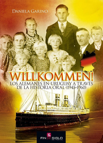 Willkommen! Los Alemanes En Uruguay A Traves De La Historia 