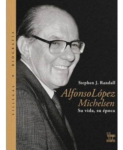 Libro Alfonso Lopez Michelsen Su Vida Su Epoca