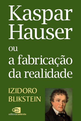Kaspar Hauser ou a fabricação da realidade, de Blikstein, Izidoro. Editora Pinsky Ltda, capa mole em português, 2018