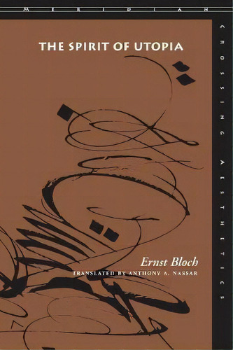 The Spirit Of Utopia, De Ernst Bloch. Editorial Stanford University Press, Tapa Blanda En Inglés