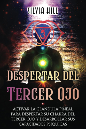 Libro: Despertar Del Tercer Ojo: Activar La Glándula Pineal 