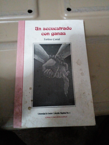 Un Secuestrado Con Ganas - Corral Fortino