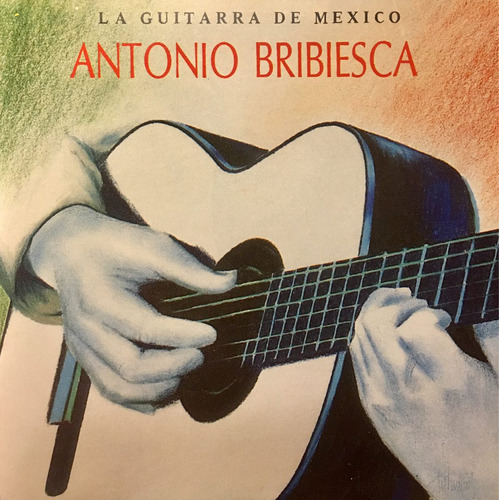 Cd Antonio Bribiesca La Guitarra De Mexico