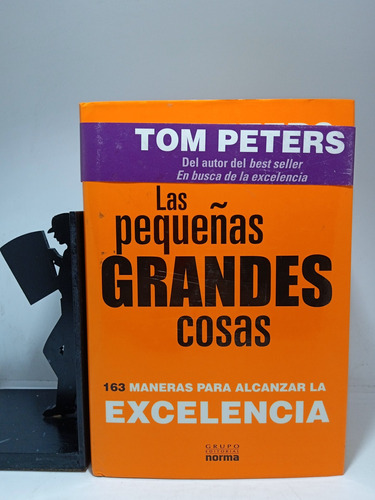 Las Pequeñas Grandes Cosas - Tom Peters - Editorial Norma