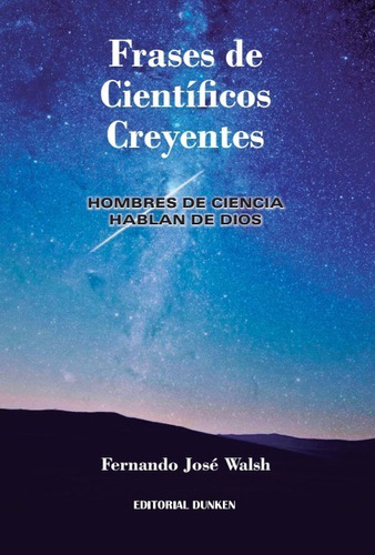 Libro Frases De Científicos Creyentes - Fernando Walsh