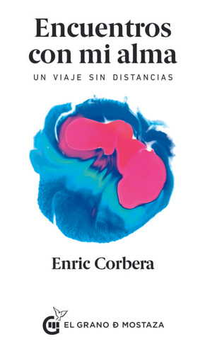 Encuentros Con Mi Alma: Un Viaje Sin Distancias. - Enric Cor