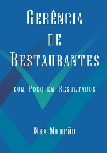 Gerência de Restaurantes: Com Foco em Resultados, de Max Mourão. Série Não aplicável Editora Clube de Autores, capa mole, edição 1 em português, 2018