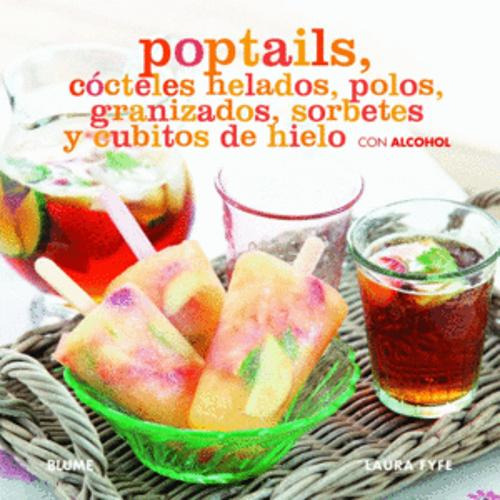 Libro Poptails, Cocteles Helados, Polos, Granizados, Sorbet