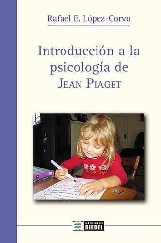 Introduccion A La Psicologia De Jean Piaget - Lopez Corvo