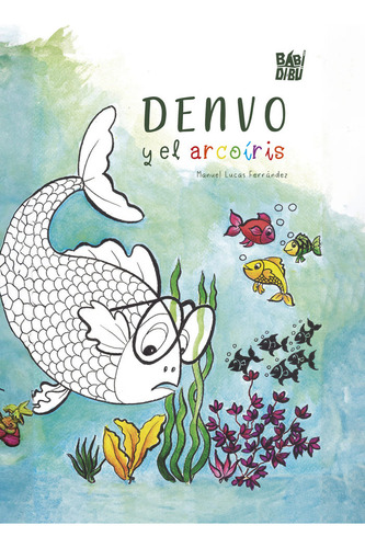 DENVO Y EL ARCOIRIS, de LUCAS FERRANDEZ, MANUEL., vol. 1. Editorial BABIDI-BU LIBROS, tapa blanda en español