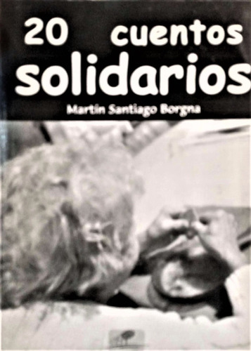 20 Cuentos Solidarios Martin Santiago Borgna Octubre V0