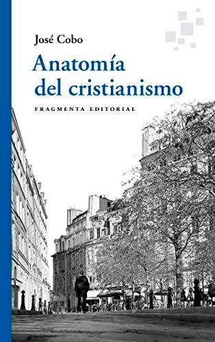 Anatomia Del Cristianismo - Cobo Jose