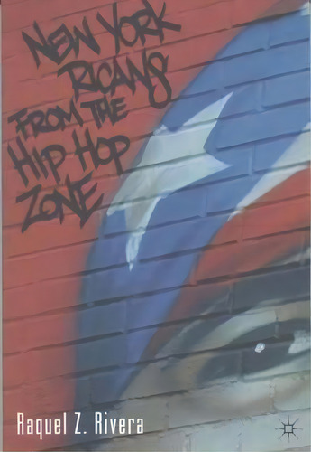 New York Ricans From The Hip Hop Zone, De Raquel Z. Rivera. Editorial Palgrave Usa, Tapa Blanda En Inglés