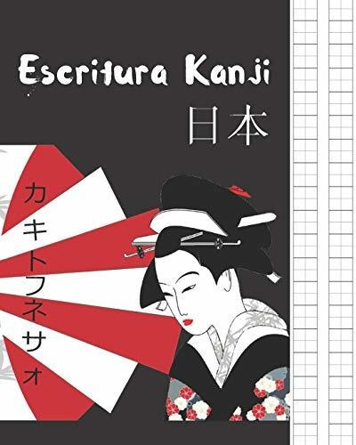 Escritura Kanji: Cuaderno Para La Práctica De La Caligrafia 