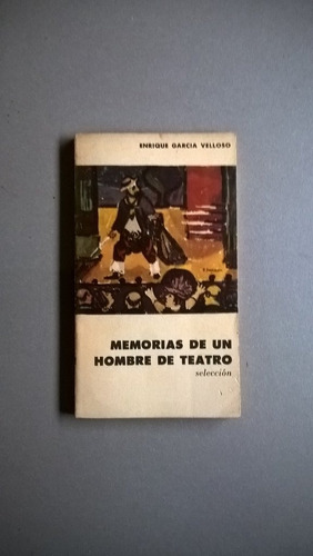 Memorias De Un Hombre De Teatro - García Velloso