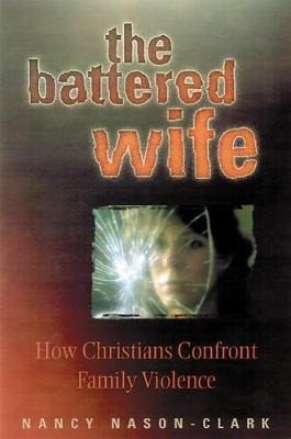 The Battered Wife - Nancy Nason-clark (paperback)