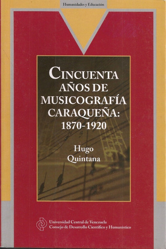 Cincuenta Años De Musicografía Caraqueña 1870-1920 (nuevo)