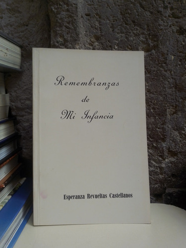 Remembranzas De  Mi Infancia - Revueltas Castellanos