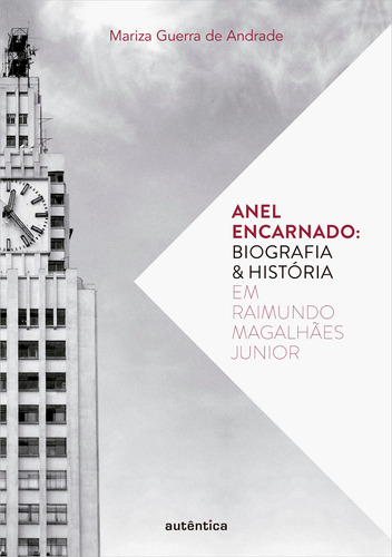 Anel encarnado – Biografia & história em Raimundo Magalhães Junior, de Andrade, Mariza Guerra de. Autêntica Editora Ltda., capa mole em português, 2013