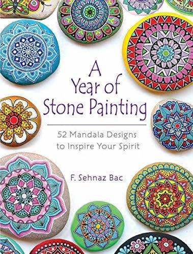 A Year Of Stone Painting: 52 Mandala Designs To Inspire Y...