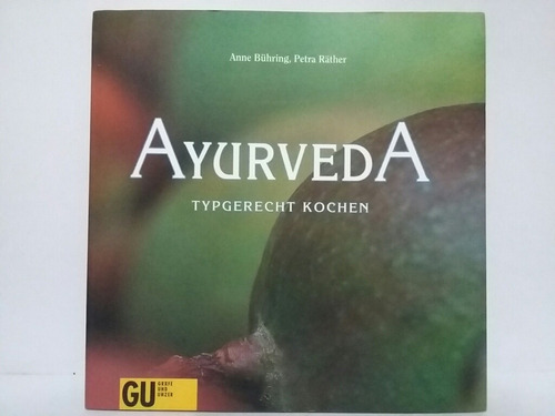 Ayurveda. Typgerecht Kochen. Por Anne Bühring Y Petra Räther