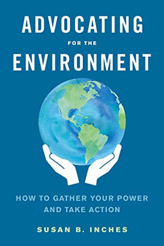 Advocating For The Environment: How To Gather Your Power And