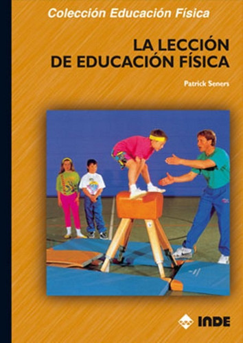 La Leccion De Educacion Fisica, De Seners Patrick. Editorial Inde S.a., Tapa Blanda En Español, 2001