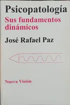 Comprar Psicopatología Sus Fundamentos Dinámicos \u002F José Rafael Paz