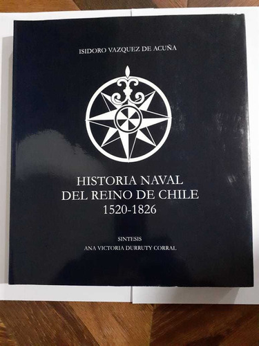 Libro Historia Naval Del Reino De Chile - Isidoro Vazquez