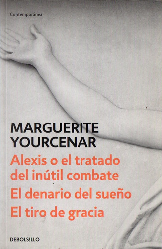 Marguerite Yourcenar Alexis O - El Denario - El Tiro De Grac