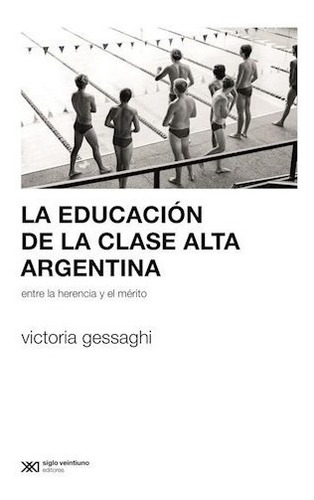 Libro La Educacion De La Clase Alta Argentina De Victoria Ge