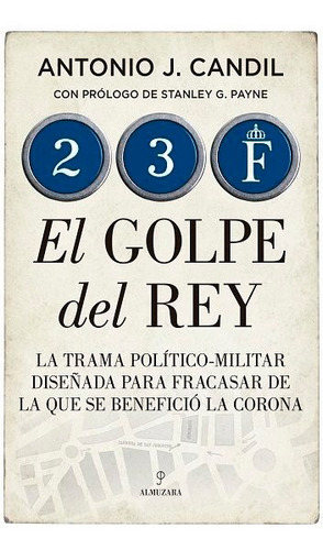 23-f. El Golpe Del Rey, De Antonio J. Candil. Editorial Almuzara, Tapa Blanda En Español