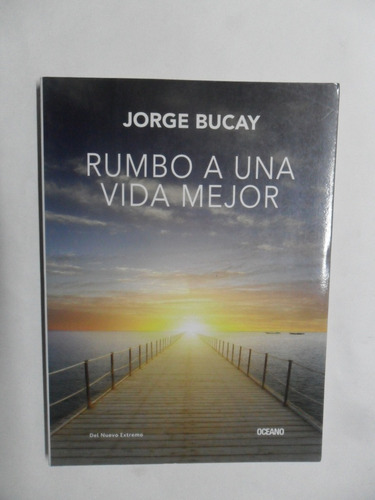 Rumbo A Una Vida Mejor - Jorge Bucay - Mb Estado