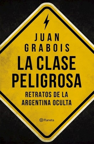 La Clase Peligrosa - Juan Grabois