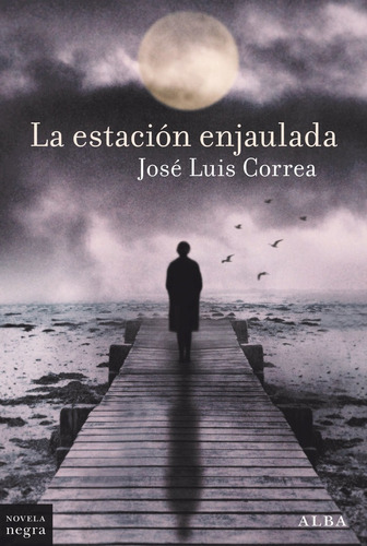 La Estacion Enjaulada, De Correa, Jose Luis. Alba Editorial, Tapa Blanda En Español