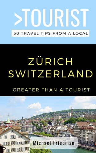 Libro: Greater Than A Tourist- Zürich Switzerland: 50 Travel