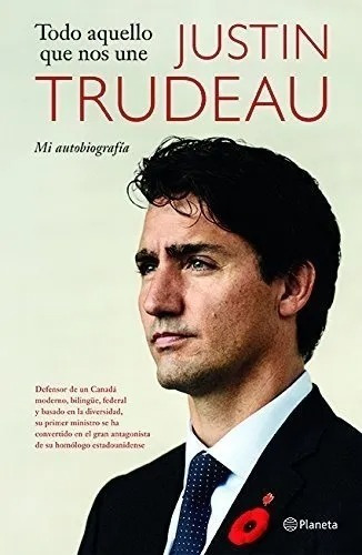 Todo Aquello Que Nos Une ,  Justin Trudeau 