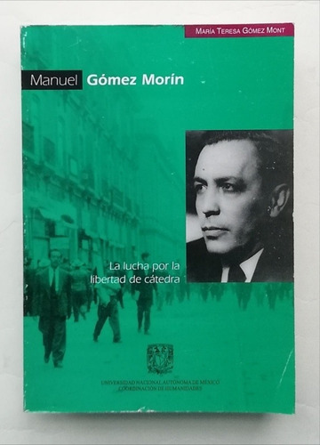 Manuel Gómez Morin La Lucha Por La Libertad De Cátedra 