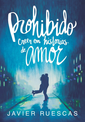 Prohibido Creer En Historias De Amor - Javier Ruescas