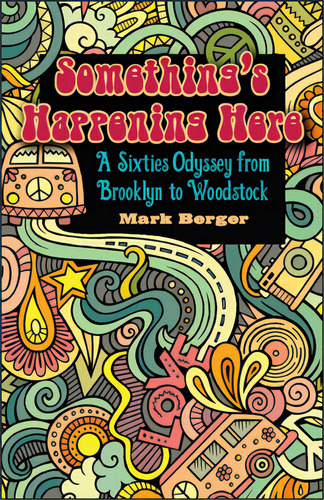 Something's Happening Here: A Sixties Odyssey From Brooklyn To Woodstock, De Berger, Mark. Editorial Excelsior Ed, Tapa Blanda En Inglés