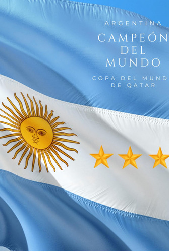 Argentina Campeón Del Mundo Copa Del Mundo De Qatar: Campeon