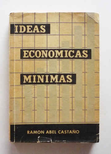 Ramon Abel Castaño - Ideas Economicas Minimas