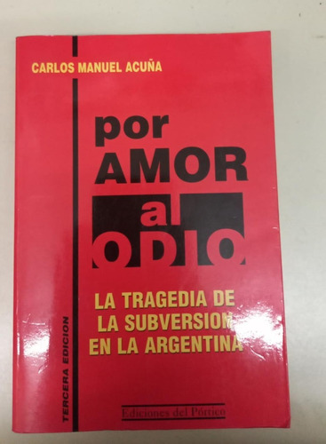 Por Amor Al Odio * Acuña Carlos Manuel * Subversion 