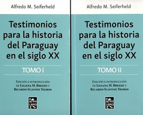 Testimonios Para La Historia Del Paraguay Siglo Xx - 2 Tomos