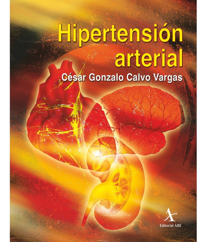 Hipertensión arterial, de Calvo Vargas, César Gonzalo.. Editorial Alfil, tapa pasta blanda, edición 2 en español, 2010