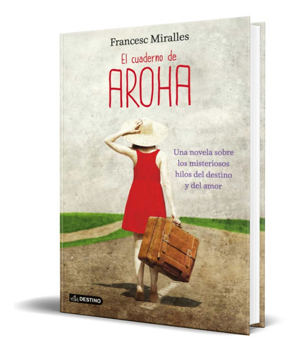 El Cuaderno De Aroha, De Francesc Miralles. Editorial Planeta, Tapa Blanda En Español, 2013