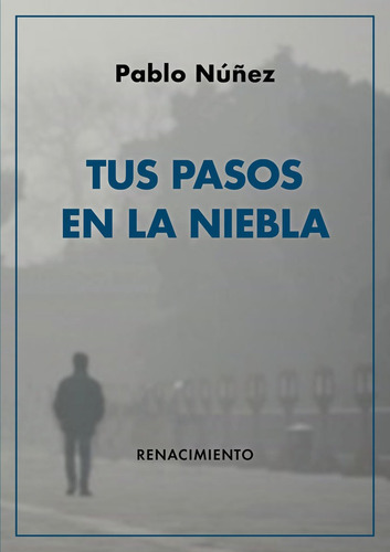 Tus pasos en la niebla, de Núñez, Pablo. Editorial Renacimiento, tapa blanda en español