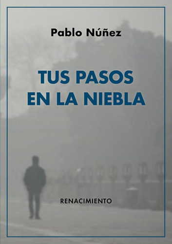 Tus pasos en la niebla, de Núñez, Pablo. Editorial Editorial Renacimiento, tapa blanda en español