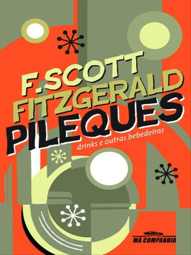 Pileques, De Fitzgerald, F. Scott. Editora Companhia Das Letras, Capa Mole, Edição 1ª Edição - 2013 Em Português